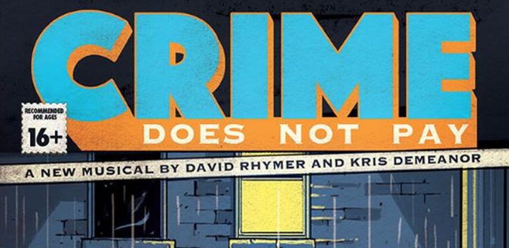 Crime Does Not Pay by Dave Rhymer and Kris Demeanor, debuted March 2-11 at the Engineered Air Theatre